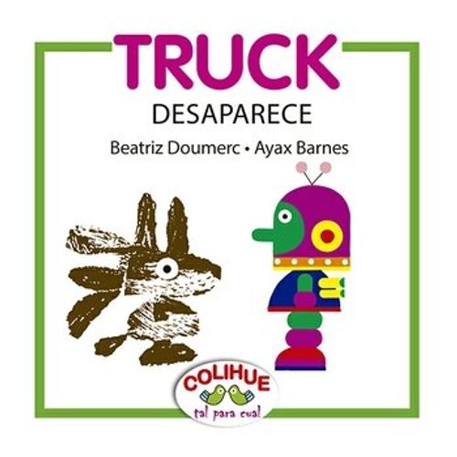 TRUCK DESAPARECE - COLIHUE TAL PARA CUAL