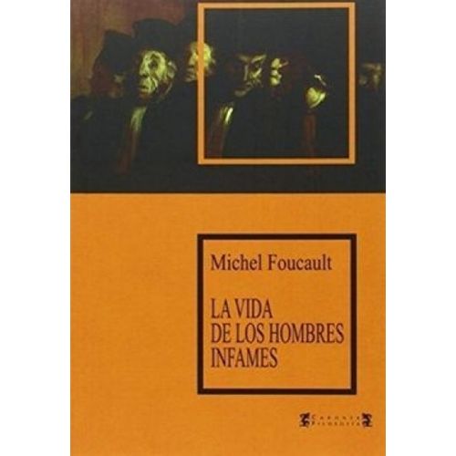 LA VIDA DE LOS HOMBRES INFAMES - MICHEL FOUCAULT