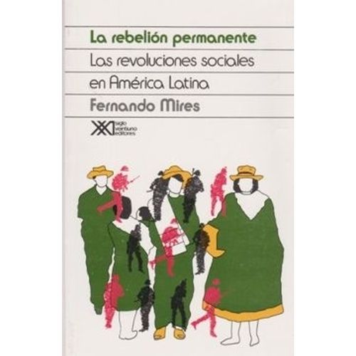 REBELION PERMANENTE: LAS REVOLUCIONES SOCIALES EN AMERICA LA REBELION PERMANENTE: LAS REVOLUCIONES SOCIALES EN AMERICA LA