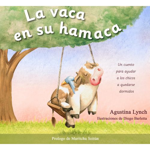 LA VACA EN SU HAMACA - UN CUENTO PARA AYUDAR A LOS CHICOS A LA VACA EN SU HAMACA - UN CUENTO PARA AYUDAR A LOS CHICOS A