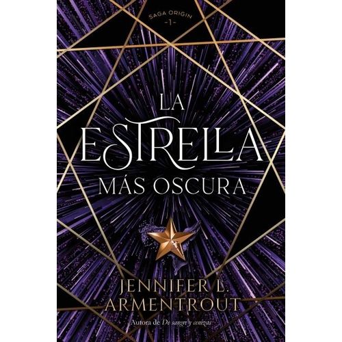LA ESTRELLA MAS OSCURA - SAGA ORIGIN 1 - JENNIFER L. ARMENTR