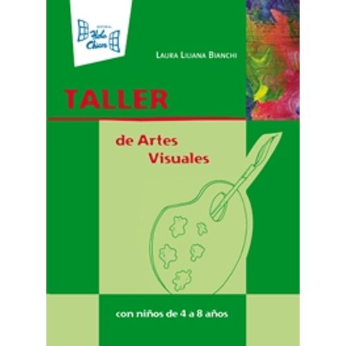 TALLER DE ARTES VISUALES CON NIÑOS DE 4 A 8 AÑOS TALLER DE ARTES VISUALES CON NIÑOS DE 4 A 8 AÑOS