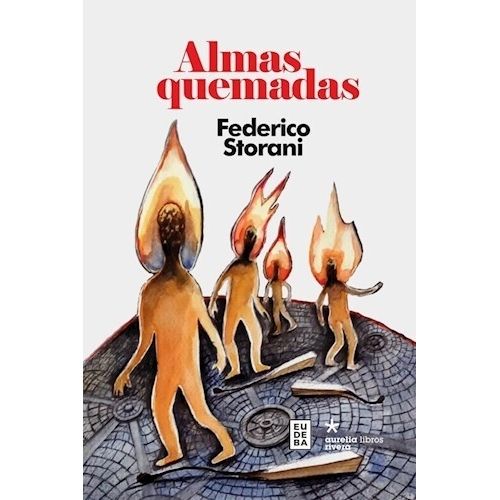 ALMAS QUEMADAS - FEDERICO STORANI ALMAS QUEMADAS - FEDERICO STORANI