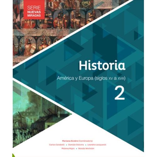 HISTORIA 2 AMERICA Y EUROPA (SIGLOS XV-XVIII) NUEVAS MIRADAS HISTORIA 2 AMERICA Y EUROPA (SIGLOS XV-XVIII) NUEVAS MIRADAS