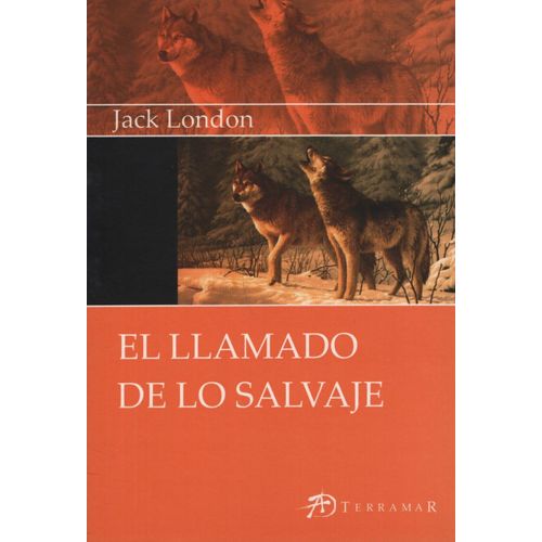 EL LLAMADO DE LO SALVAJE - JACK LONDON