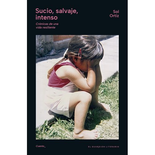 SUCIO, SALVAJE, INTENSO - SOL ORTIZ