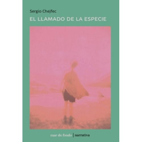 EL LLAMADO DE LA ESPECIE - SERGIO CHEJFEC