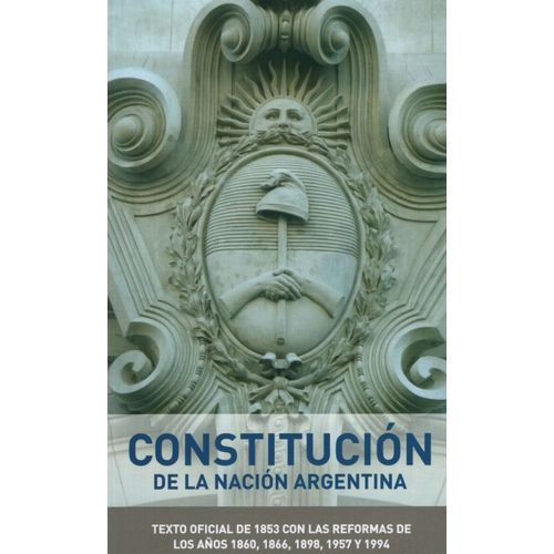 CONSTITUCION DE LA NACION ARGENTINA - ESCOLAR CONSTITUCION DE LA NACION ARGENTINA - ESCOLAR