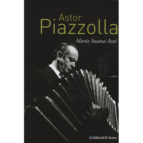 LIBRO ASTOR PIAZZOLLA - MARIA SUSANA AZZI