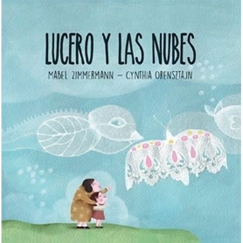 LUCERO Y LAS NUBES - M. ZIMMERMANN - C. ORENSZTAJN LUCERO Y LAS NUBES - M. ZIMMERMANN - C. ORENSZTAJN