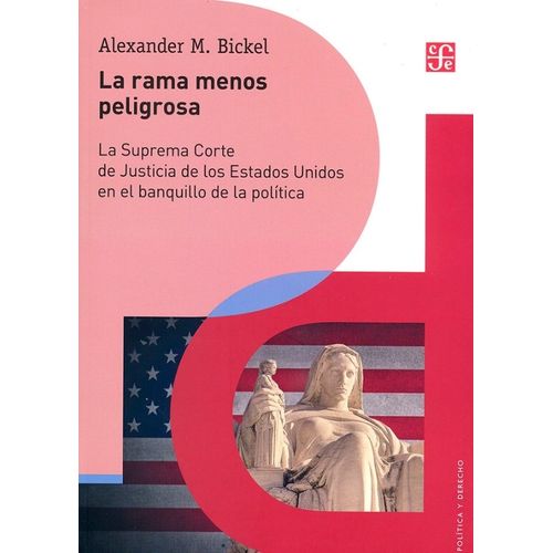 LA RAMA MENOS PELIGROSA - ALEXANDER BICKEL