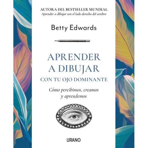 APRENDER A DIBUJAR CON TU OJO DOMINANTE - BETTY EDWARDS