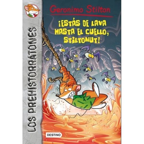 ESTAS DE LAVA HASTA EL CUELLO, STILTONUT - GERONIMO STILTON