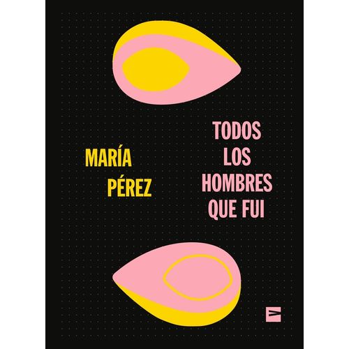 TODOS LOS HOMBRES QUE FUI - MARIA PEREZ