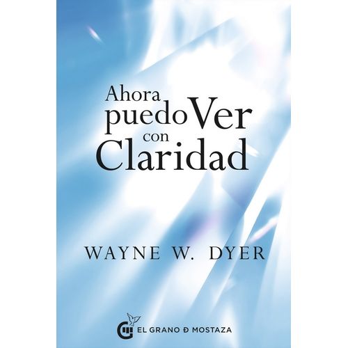AHORA PUEDO VER CON CLARIDAD - WAYNE DYER