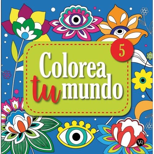 COLOREA TU MUNDO 5 - LIBRO PARA COLOREAR
