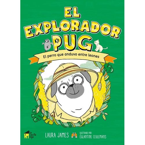 EL EXPLORADOR PUG - EL PERRO QUE ANDUVO ENTRE LEONES - JAMES