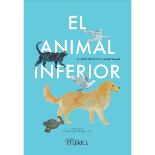 EL ANIMAL INFERIOR - CUATRO ENSAYOS DE MARK TWAIN