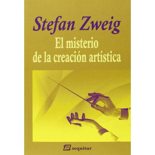 EL MISTERIO DE LA CREACION ARTISTISCA - STEFAN ZWEIG