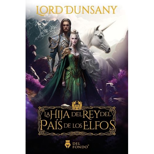 LA HIJA DEL REY DEL PAIS DE LOS ELFOS - LORD DUNSANY