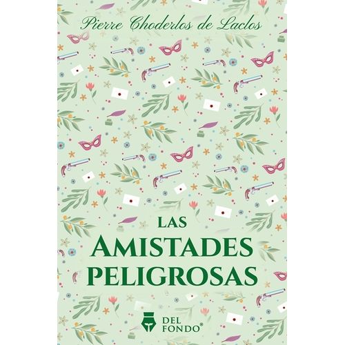 LAS AMISTADES PELIGROSAS - PIERRE CHODERLOS DE LACLOS