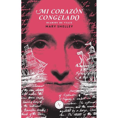 MI CORAZON CONGELADO - DIARIOS DE VIAJE - MARY SHELLEY