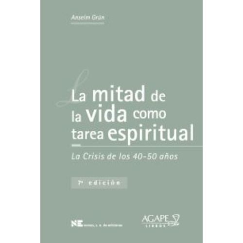 LA MITAD DE LA VIDA COMO TAREA ESPIRITUAL - ANSELM GRUN