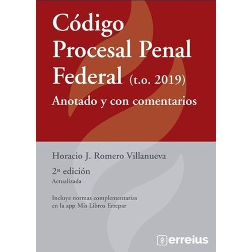 CODIGO PROCESAL PENAL FEDERAL (T.O. 2019) 2/ED.- ANOTADO Y C