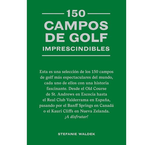 150 CAMPOS DE GOLF IMPRESCINDIBLES - STEFANIE WALDEK