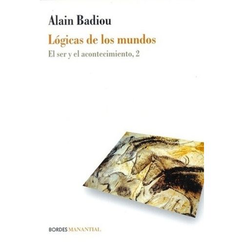 LOGICAS DE LOS MUNDOS - EL SER Y EL ACONTECIMIENTO, 2