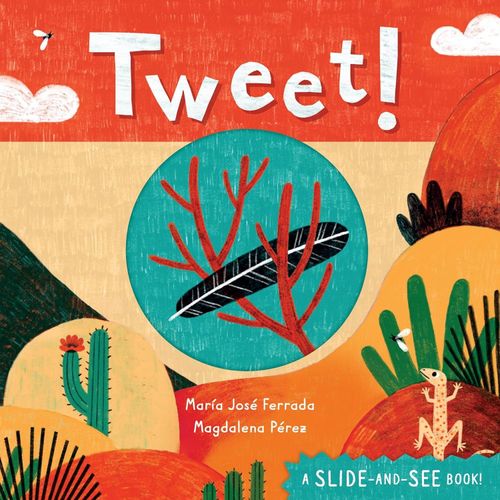 TWEET! - A SLIDE-AND-SEE BOOK - BOARD BOOK