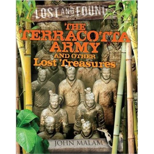 THE TERRACOTA ARMY AND OTHER LOST TREASURES THE TERRACOTA ARMY AND OTHER LOST TREASURES