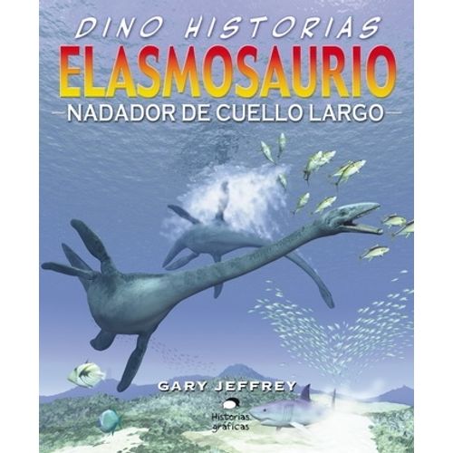 ELASMOSAURIO: NADADOR DE CUELLO LARGO - DINO HISTORIAS