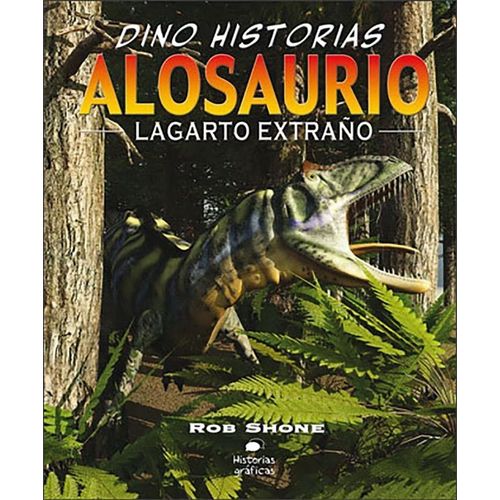 ALOSAURIO: LAGARTO EXTRAÑO - DINO HISTORIAS