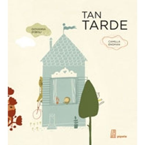TAN TARDE GIOVANNA ZOBOLI (TEXTO) Y CAMILLA ENGMAN (ILUSTRAC