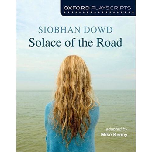 SOLACE OF THE ROAD - OXFORD PLAYSCRIPTS - SIOBHAN DOWD