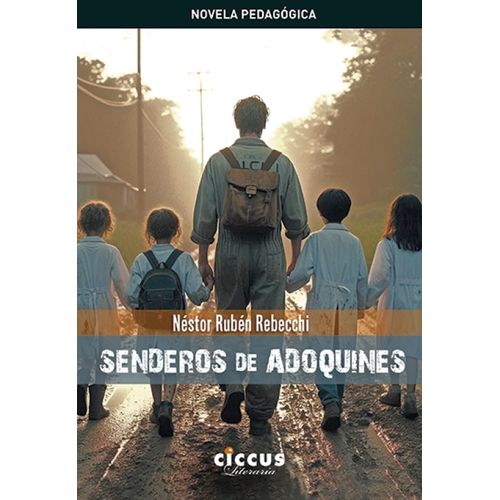 SENDEROS DE ADOQUINES - NOVELA PEDAGOGICA - NESTOR REBECCHI