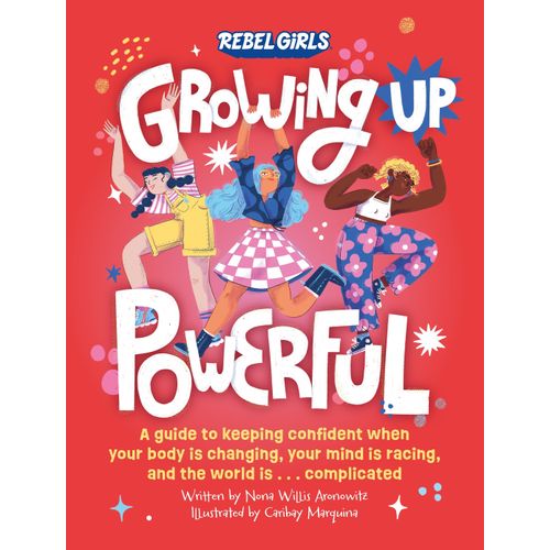 GROWING UP POWERFUL - REBEL GIRLS - NONA WILLIS ARONOWITZ