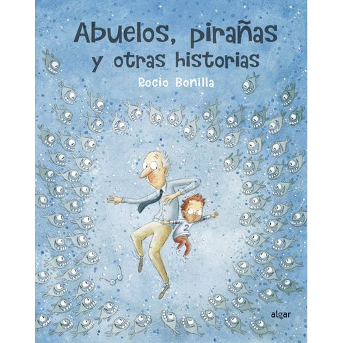 ABUELOS, PIRAÑAS Y OTRAS HISTORIAS