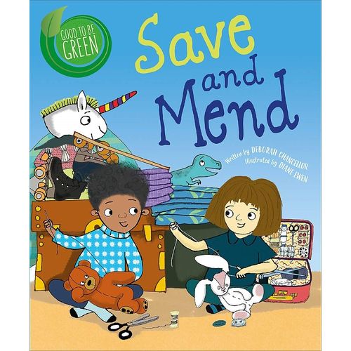 SAVE AND MEND - GOOD TO BE GREEN - DEBORAH CHANCELLOR
