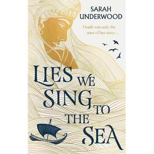 LIES WE SING TO THE SEA - SARAH UNDERWOOD
