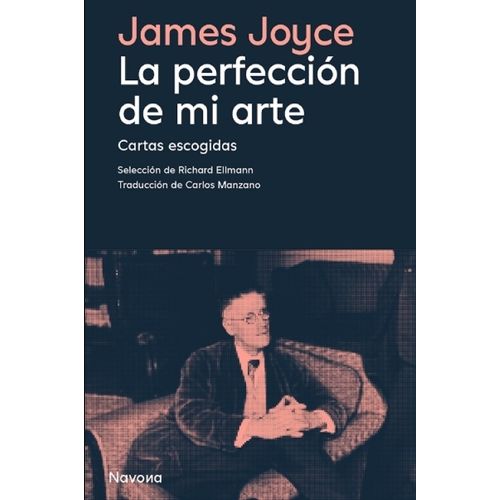 LA PERFECCION DE MI ARTE - JAMES JOYCE