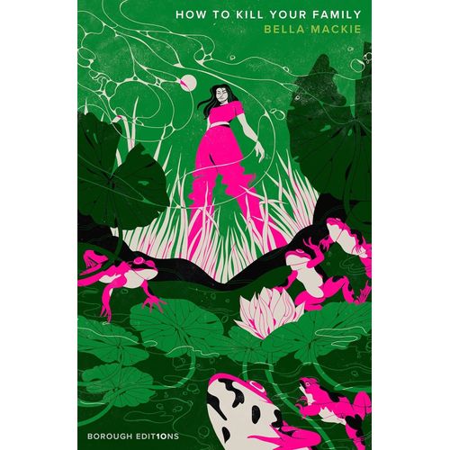 HOW TO KILL YOUR FAMILY - BELLA MACKIE