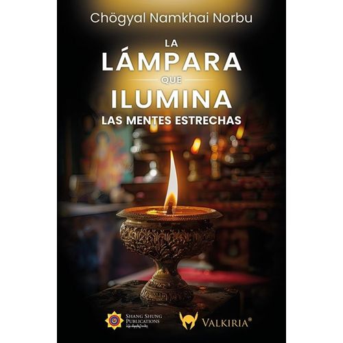 LA LAMPARA QUE ILUMINA LAS MENTES ESTRECHAS - CHOGYAL NAMKHA