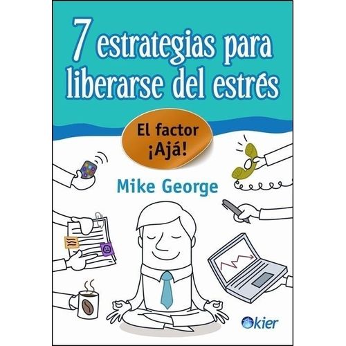 7 ESTRATEGIAS PARA LIBERARSE DEL ESTRES - MIKE GEORGE