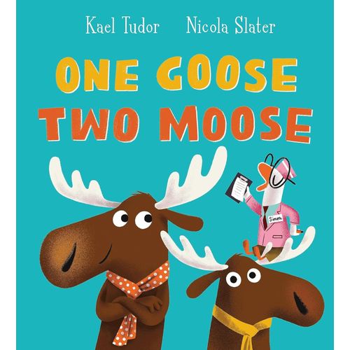 ONE GOOSE, TWO MOOSE - GAEL TUDOR
