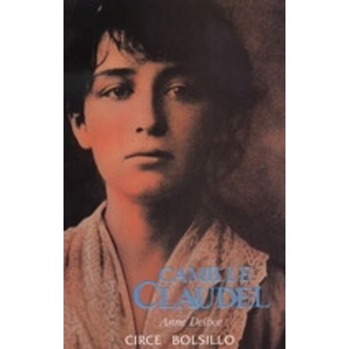CAMILLE CLAUDEL - ANNE DELBEE CAMILLE CLAUDEL - ANNE DELBEE