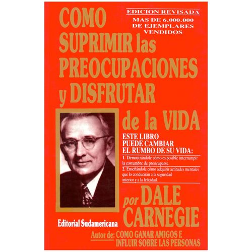 COMO SUPRIMIR LAS PREOCUPACIONES Y DISFRUTAR... - CARNEGIE