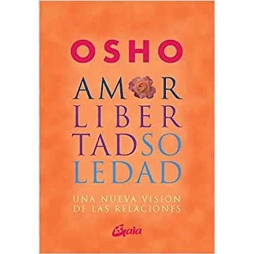 AMOR,LIBERTAD, SOLEDAD - OSHO