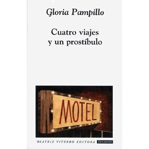 CUATRO VIAJES Y UN PROSTIBULO - GLORIA PAMPILLO